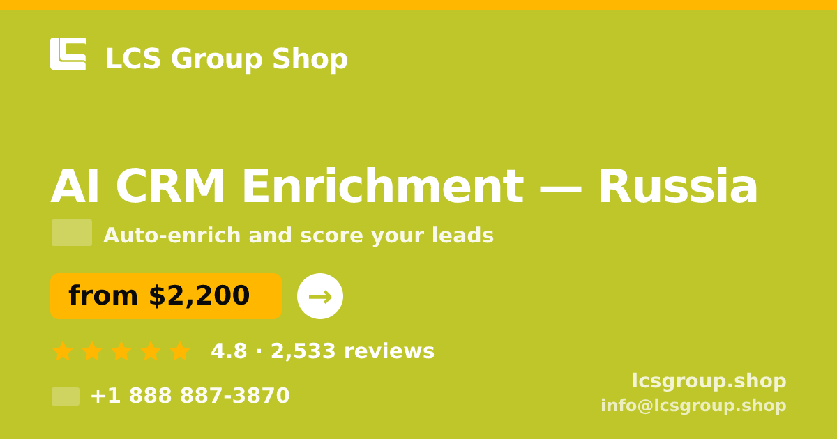 AI CRM Enrichment in Russia — from $2,200/mo, rated 4.8/5 by 2533 clients. LCS Group Shop.
