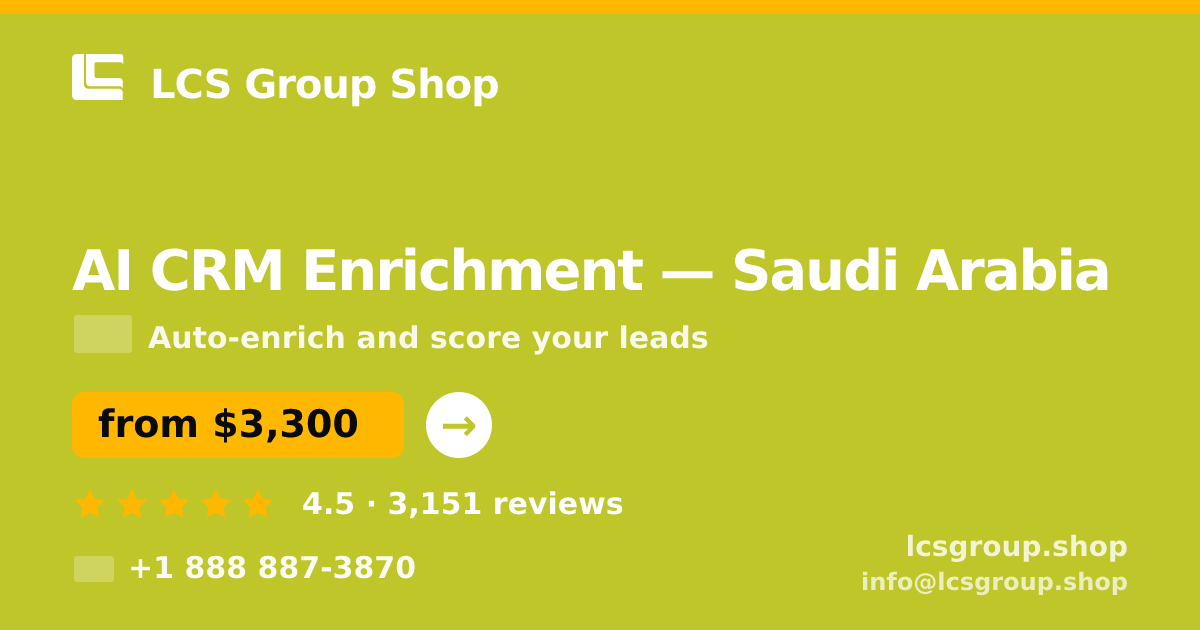 AI CRM Enrichment in Saudi Arabia — from $3,300/mo, rated 4.5/5 by 3151 clients. LCS Group Shop.