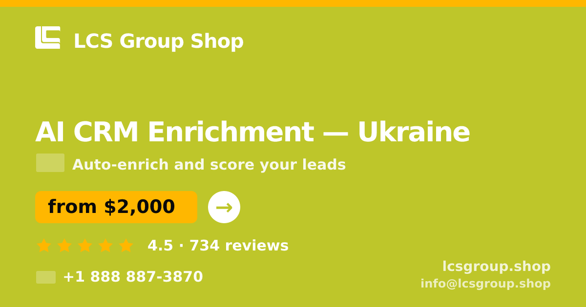 AI CRM Enrichment in Ukraine — from $2,000/mo, rated 4.5/5 by 734 clients. LCS Group Shop.