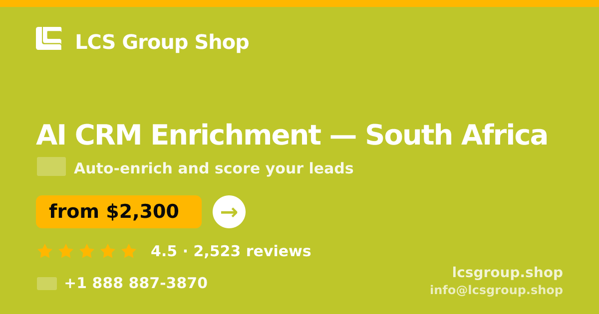AI CRM Enrichment in South Africa — from $2,300/mo, rated 4.5/5 by 2523 clients. LCS Group Shop.