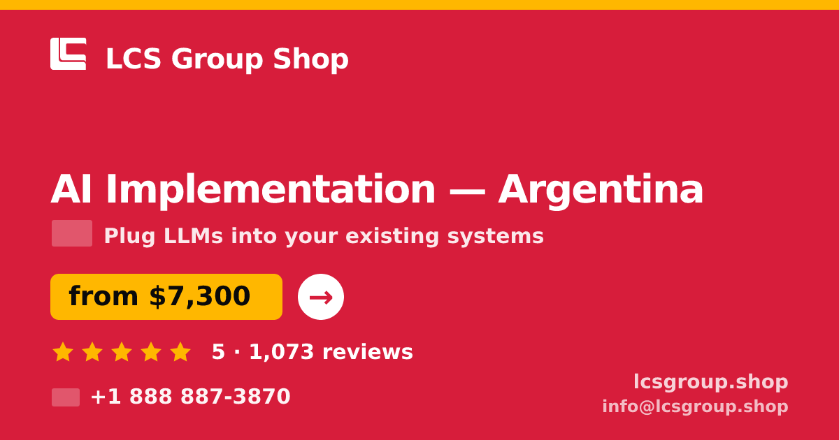 AI Implementation in Argentina — from $7,300, rated 5/5 by 1073 clients. LCS Group Shop.