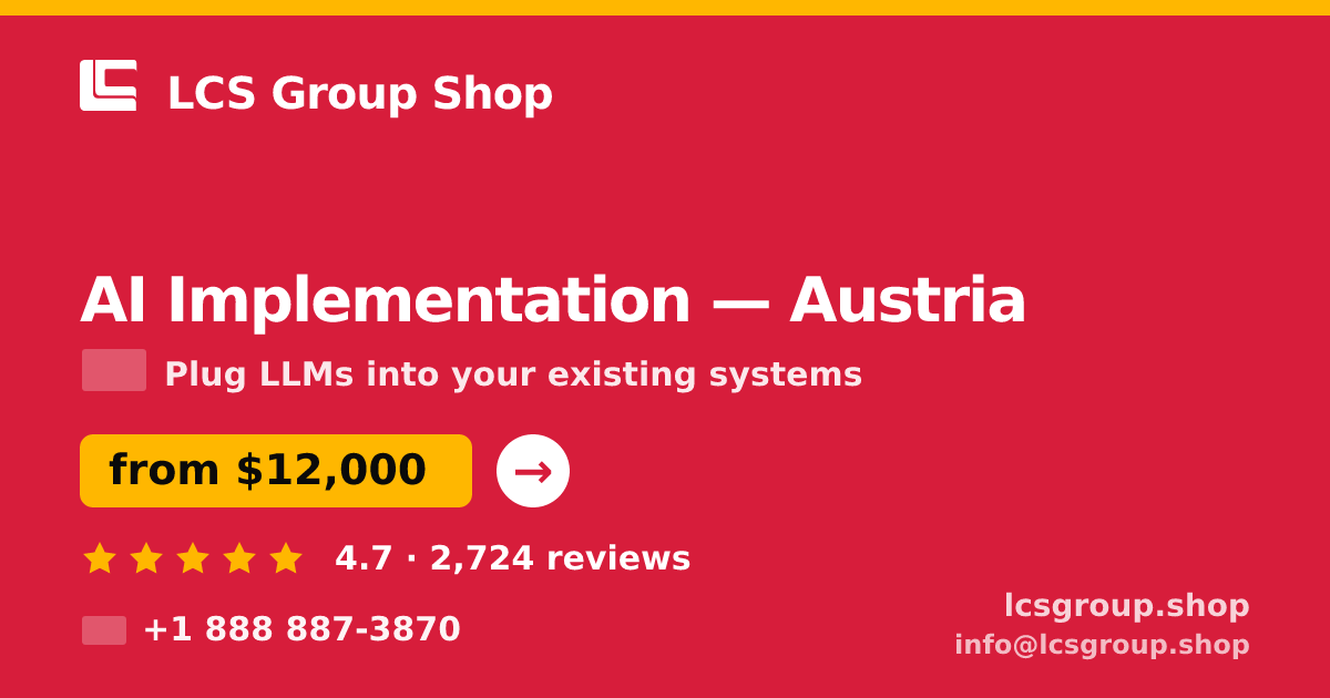 AI Implementation in Austria — from $12,000, rated 4.7/5 by 2724 clients. LCS Group Shop.