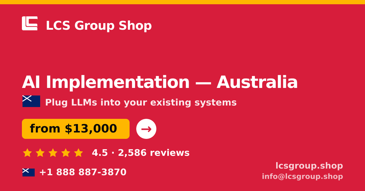 AI Implementation in Australia — from $13,000, rated 4.5/5 by 2586 clients. LCS Group Shop.