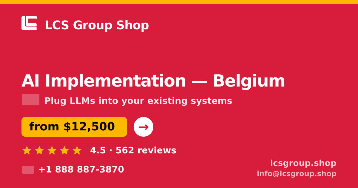 AI Implementation in Belgium — from $12,500, rated 4.5/5 by 562 clients. LCS Group Shop.