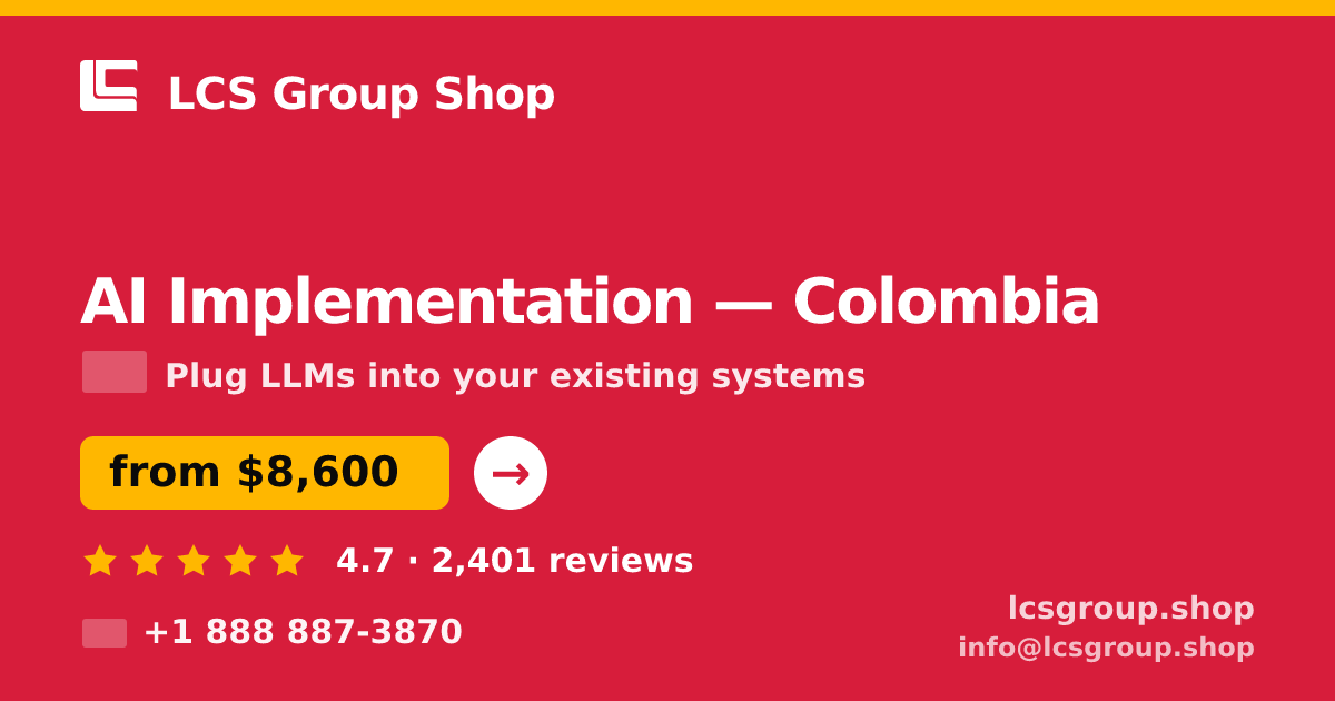 AI Implementation in Colombia — from $8,600, rated 4.7/5 by 2401 clients. LCS Group Shop.