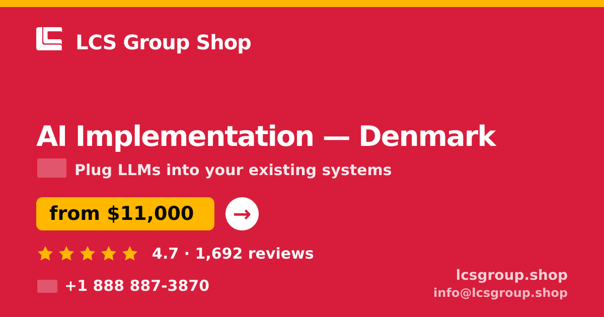 AI Implementation in Denmark — from $11,000, rated 4.7/5 by 1692 clients. LCS Group Shop.