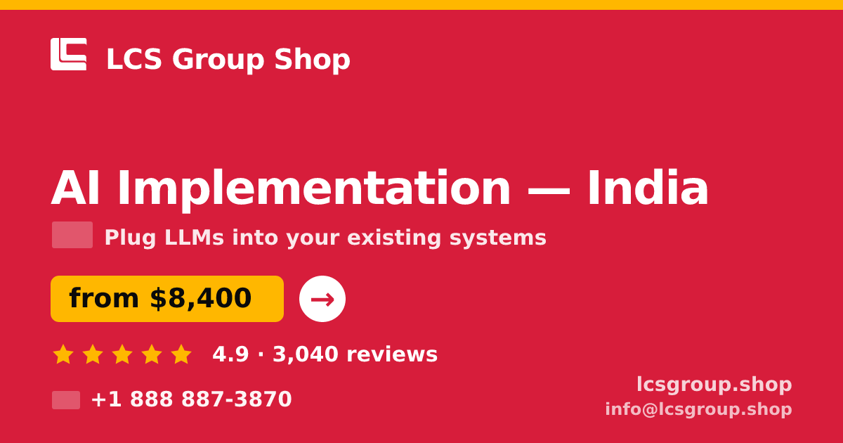 AI Implementation in India — from $8,400, rated 4.9/5 by 3040 clients. LCS Group Shop.