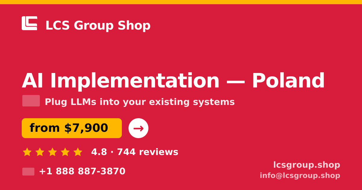 AI Implementation in Poland — from $7,900, rated 4.8/5 by 744 clients. LCS Group Shop.