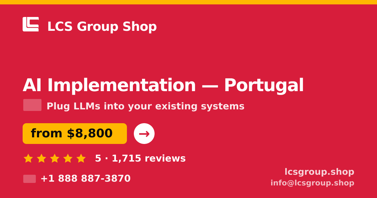 AI Implementation in Portugal — from $8,800, rated 5/5 by 1715 clients. LCS Group Shop.