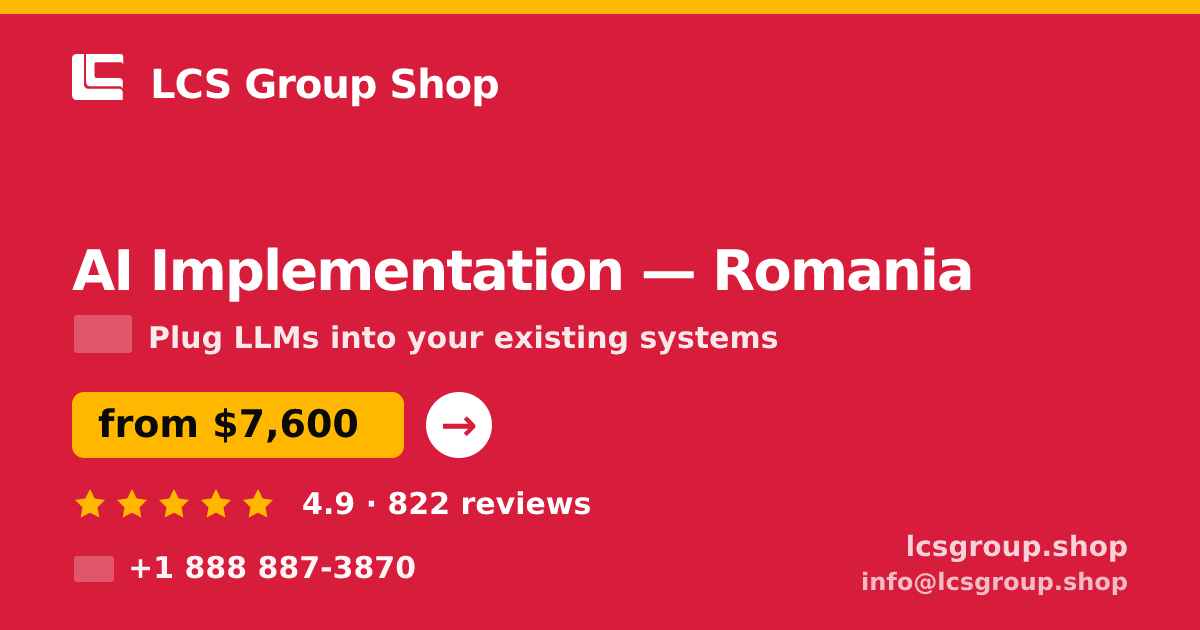 AI Implementation in Romania — from $7,600, rated 4.9/5 by 822 clients. LCS Group Shop.
