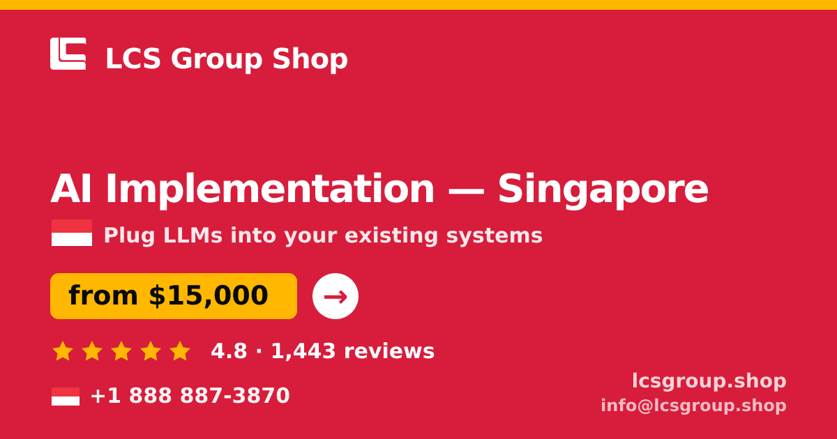 AI Implementation in Singapore — from $15,000, rated 4.8/5 by 1443 clients. LCS Group Shop.