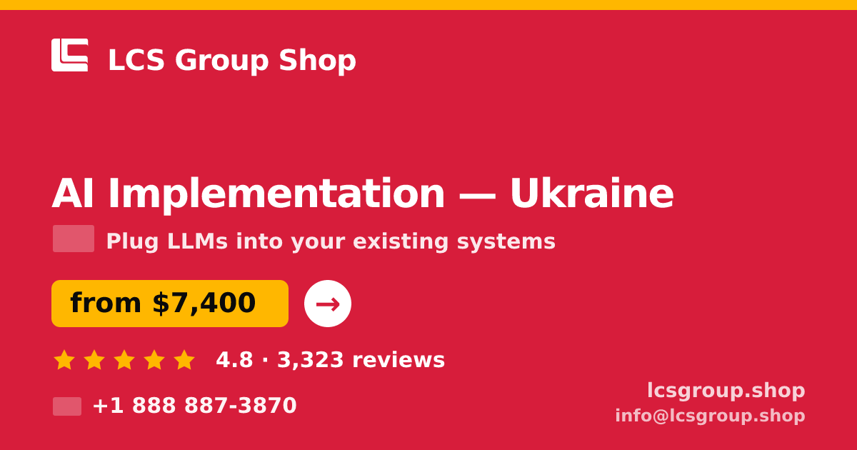 AI Implementation in Ukraine — from $7,400, rated 4.8/5 by 3323 clients. LCS Group Shop.