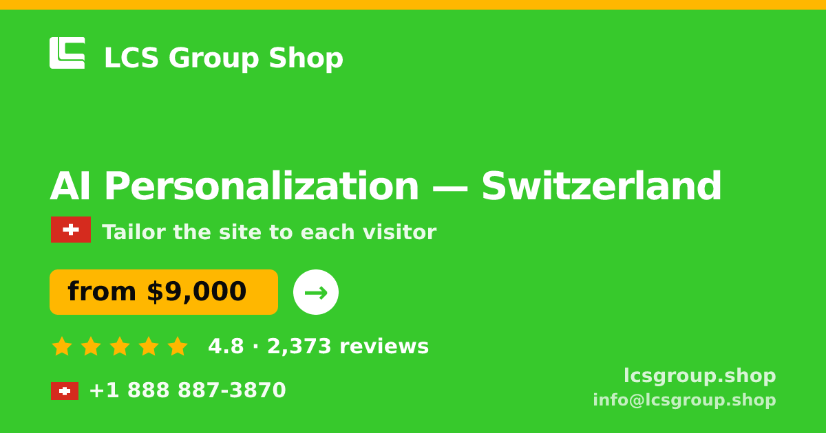 AI Personalization in Switzerland — from $9,000, rated 4.8/5 by 2373 clients. LCS Group Shop.