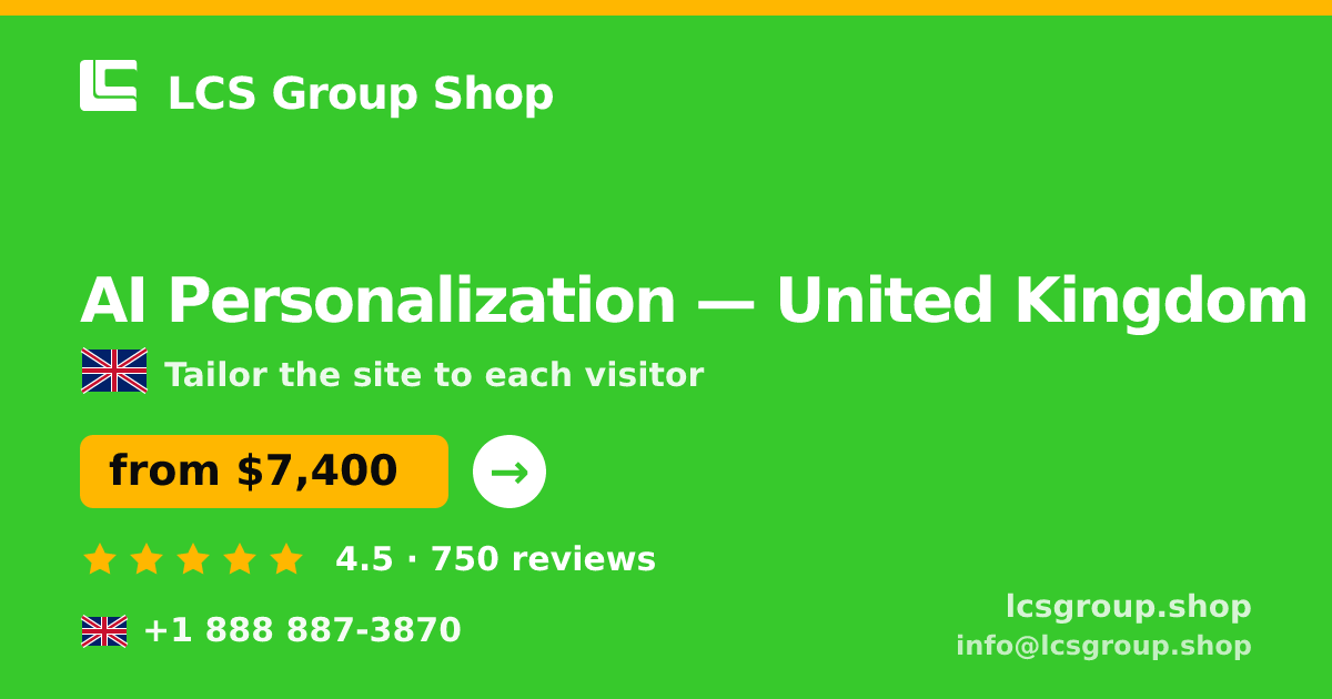 AI Personalization in United Kingdom — from $7,400, rated 4.5/5 by 750 clients. LCS Group Shop.