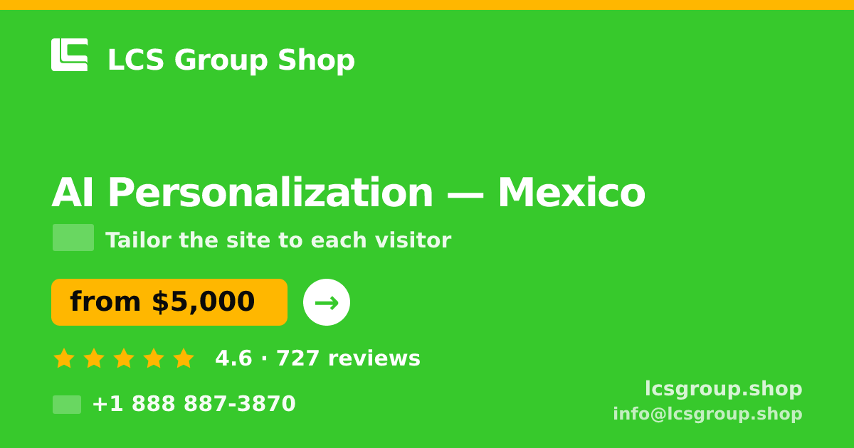 AI Personalization in Mexico — from $5,000, rated 4.6/5 by 727 clients. LCS Group Shop.