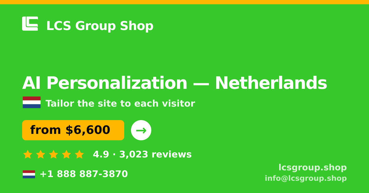 AI Personalization in Netherlands — from $6,600, rated 4.9/5 by 3023 clients. LCS Group Shop.