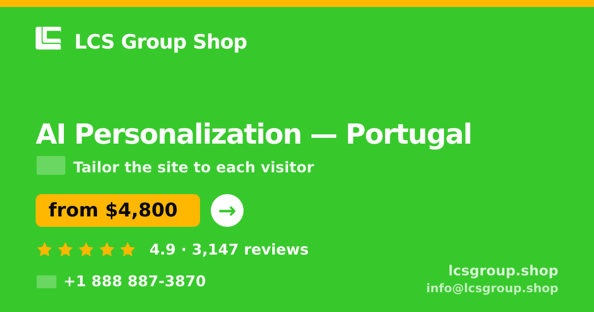 AI Personalization in Portugal — from $4,800, rated 4.9/5 by 3147 clients. LCS Group Shop.