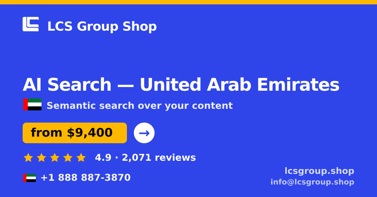 AI Search in United Arab Emirates — from $9,400, rated 4.9/5 by 2071 clients. LCS Group Shop.