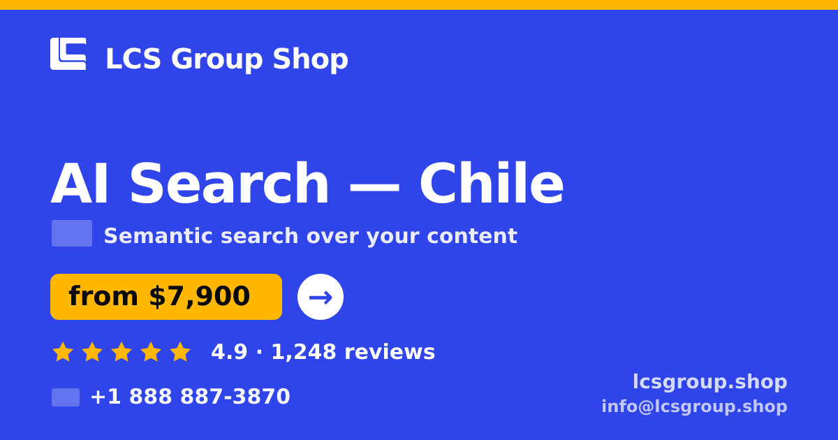 AI Search in Chile — from $7,900, rated 4.9/5 by 1248 clients. LCS Group Shop.