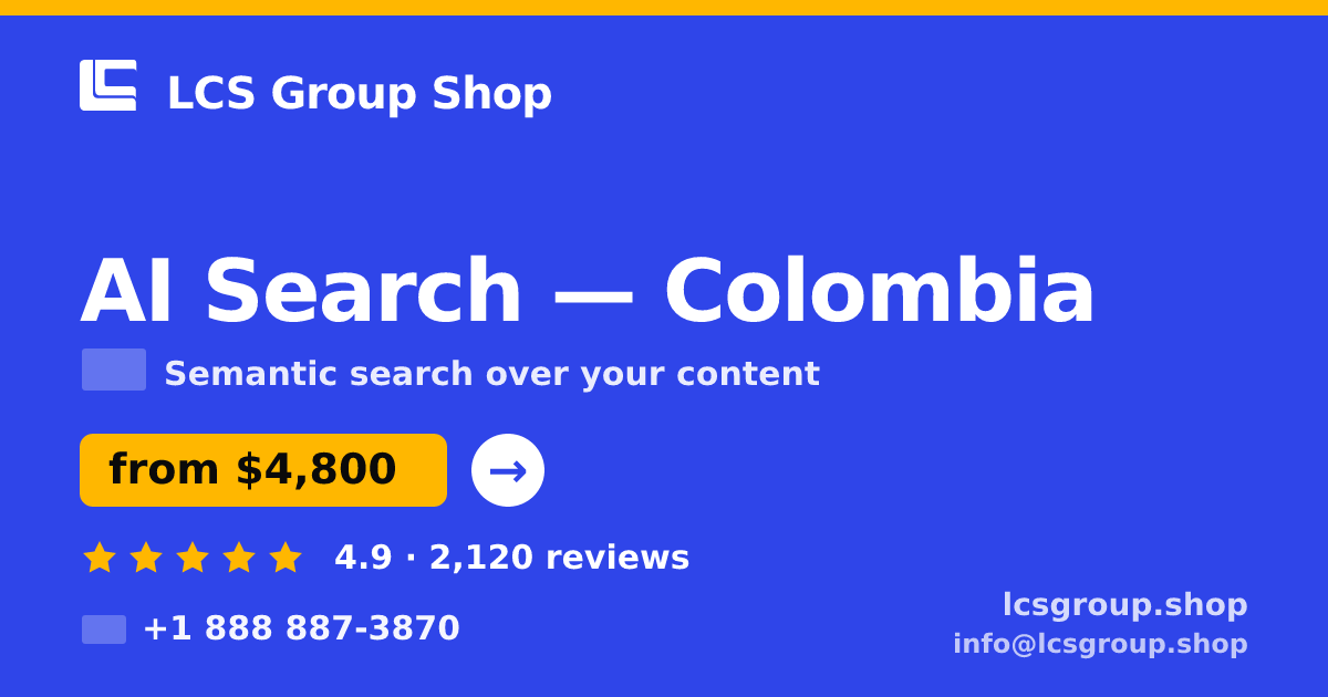 AI Search in Colombia — from $4,800, rated 4.9/5 by 2120 clients. LCS Group Shop.