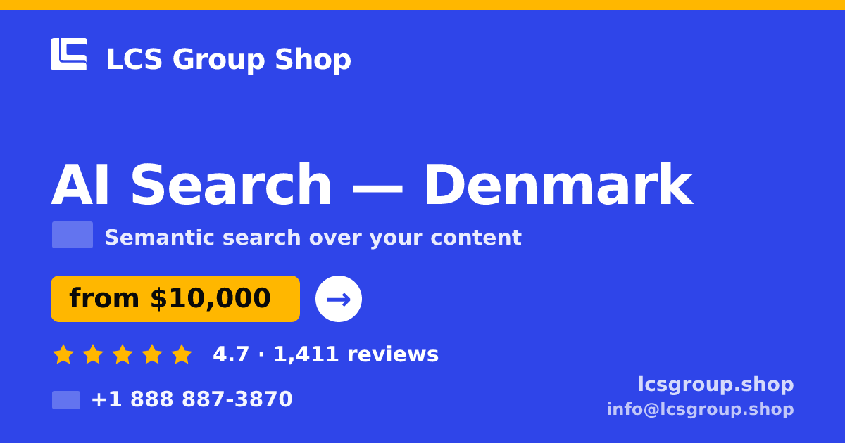 AI Search in Denmark — from $10,000, rated 4.7/5 by 1411 clients. LCS Group Shop.