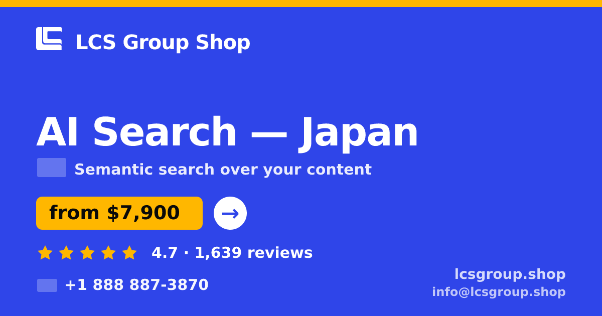 AI Search in Japan — from $7,900, rated 4.7/5 by 1639 clients. LCS Group Shop.