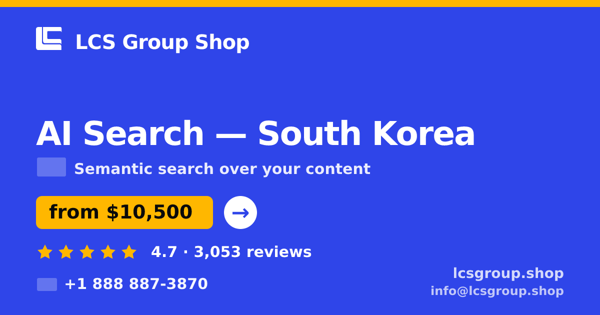 AI Search in South Korea — from $10,500, rated 4.7/5 by 3053 clients. LCS Group Shop.