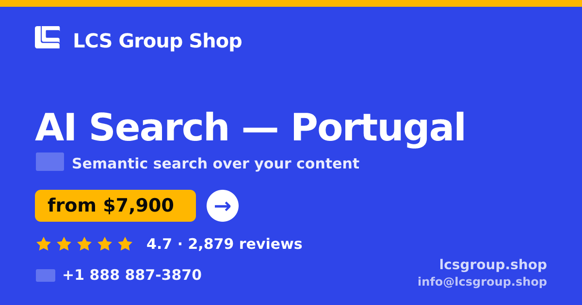 AI Search in Portugal — from $7,900, rated 4.7/5 by 2879 clients. LCS Group Shop.