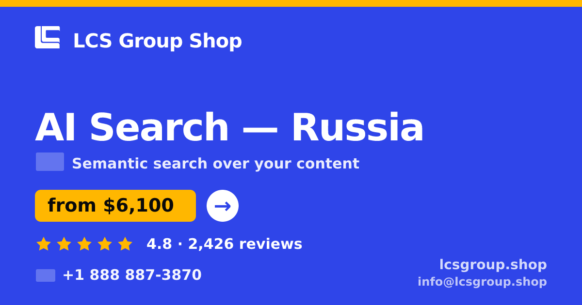 AI Search in Russia — from $6,100, rated 4.8/5 by 2426 clients. LCS Group Shop.