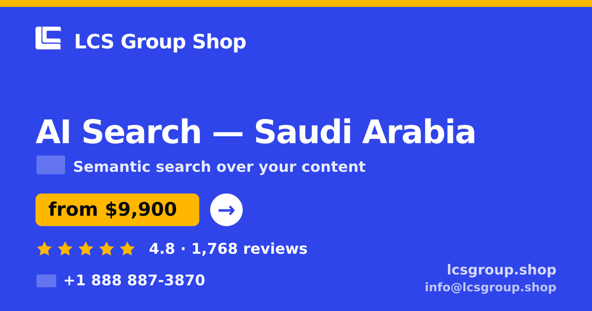 AI Search in Saudi Arabia — from $9,900, rated 4.8/5 by 1768 clients. LCS Group Shop.