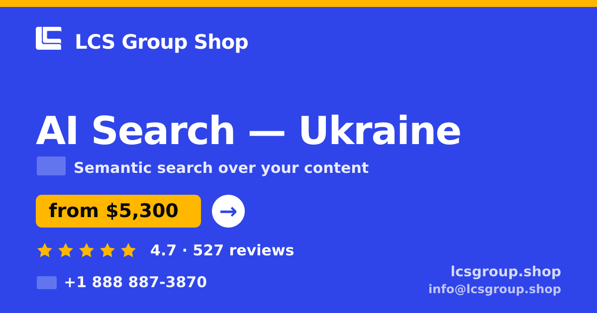 AI Search in Ukraine — from $5,300, rated 4.7/5 by 527 clients. LCS Group Shop.