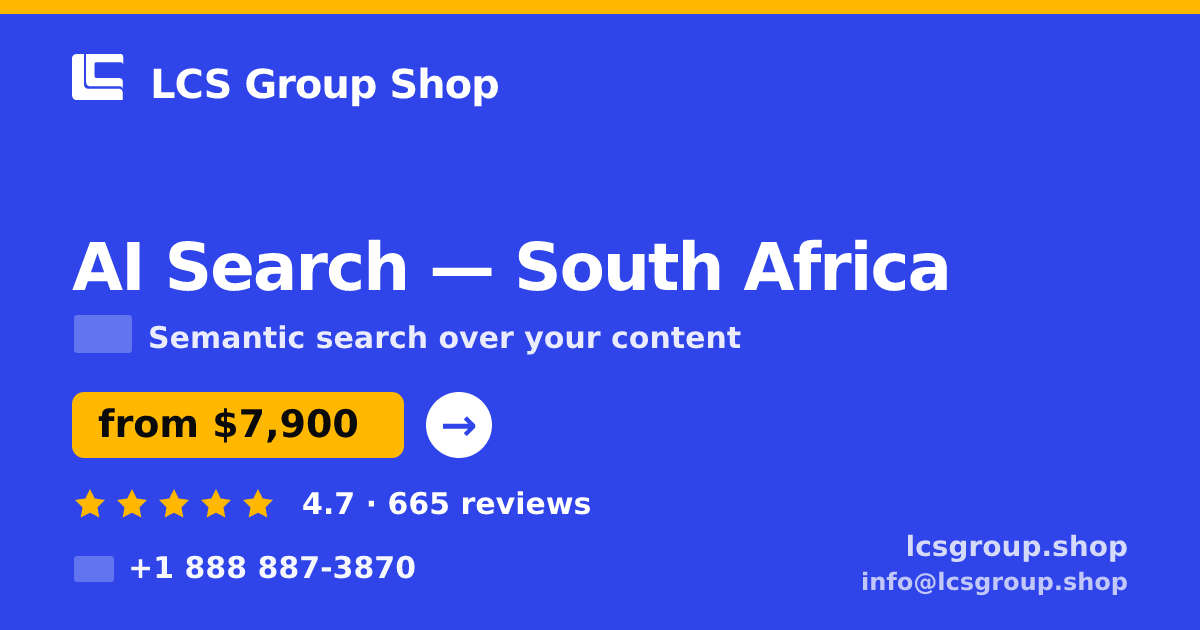 AI Search in South Africa — from $7,900, rated 4.7/5 by 665 clients. LCS Group Shop.