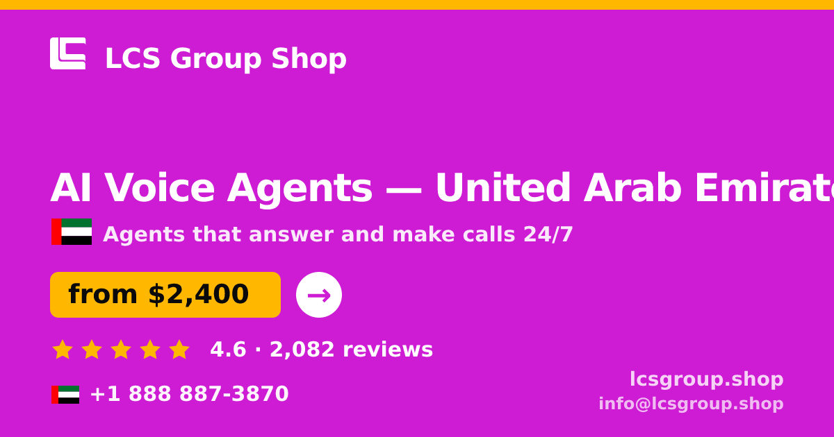 AI Voice Agents in United Arab Emirates — from $2,400/mo, rated 4.6/5 by 2082 clients. LCS Group Shop.