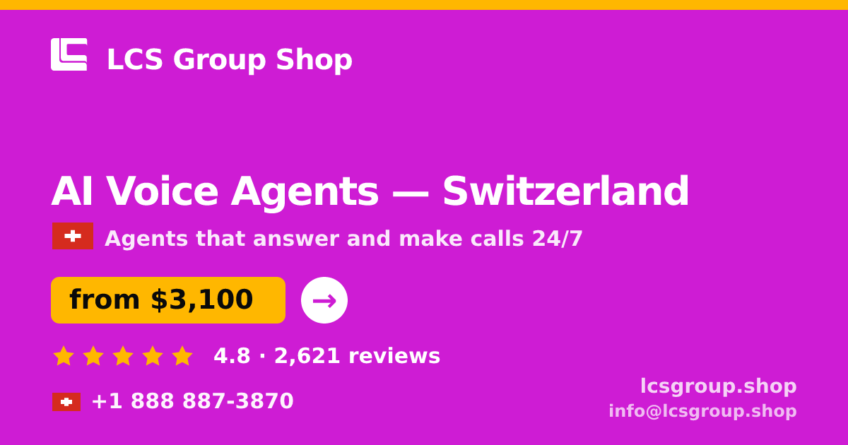 AI Voice Agents in Switzerland — from $3,100/mo, rated 4.8/5 by 2621 clients. LCS Group Shop.