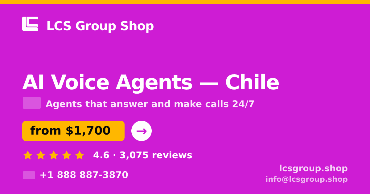 AI Voice Agents in Chile — from $1,700/mo, rated 4.6/5 by 3075 clients. LCS Group Shop.