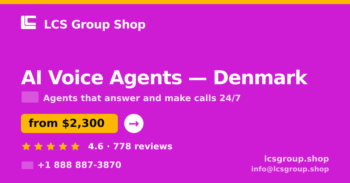 AI Voice Agents in Denmark — from $2,300/mo, rated 4.6/5 by 778 clients. LCS Group Shop.
