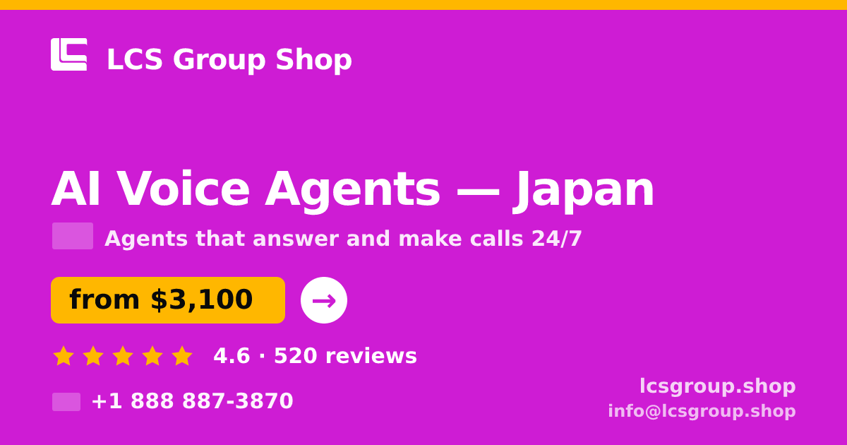 AI Voice Agents in Japan — from $3,100/mo, rated 4.6/5 by 520 clients. LCS Group Shop.