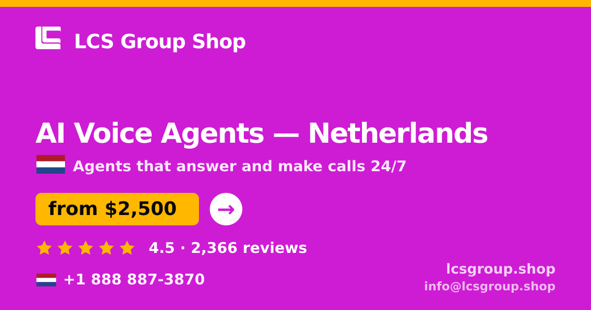 AI Voice Agents in Netherlands — from $2,500/mo, rated 4.5/5 by 2366 clients. LCS Group Shop.