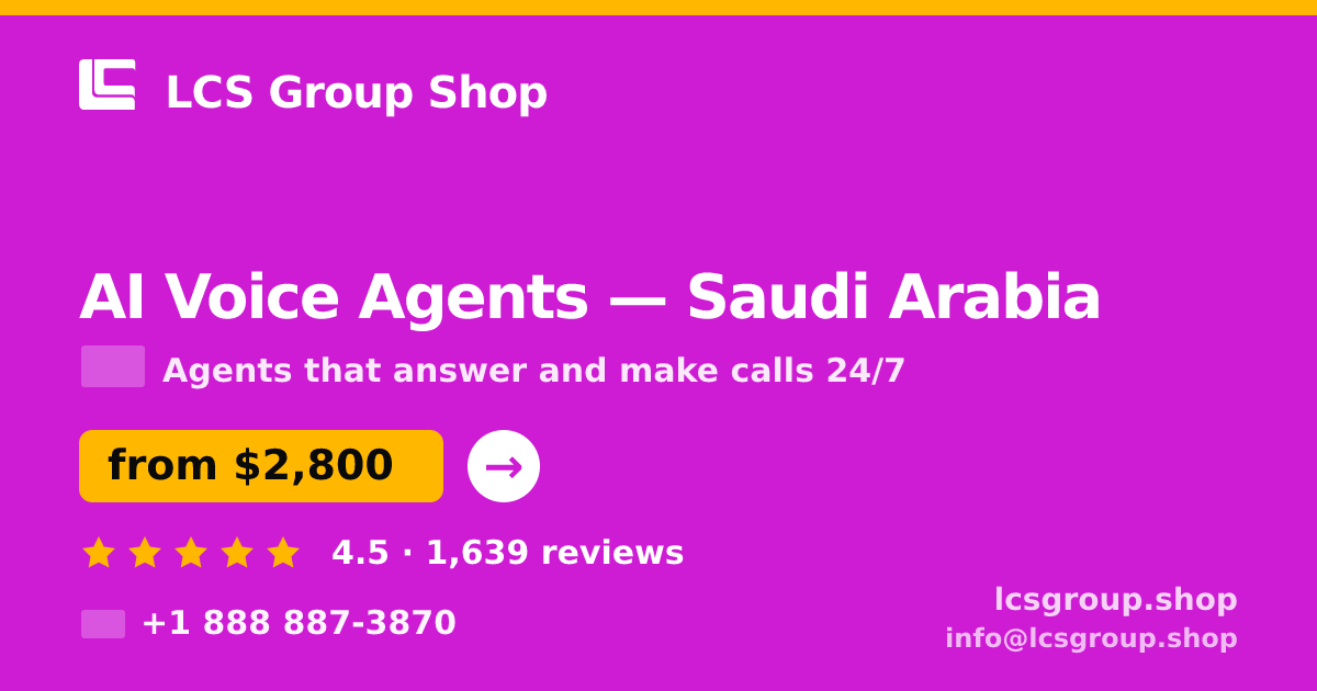 AI Voice Agents in Saudi Arabia — from $2,800/mo, rated 4.5/5 by 1639 clients. LCS Group Shop.