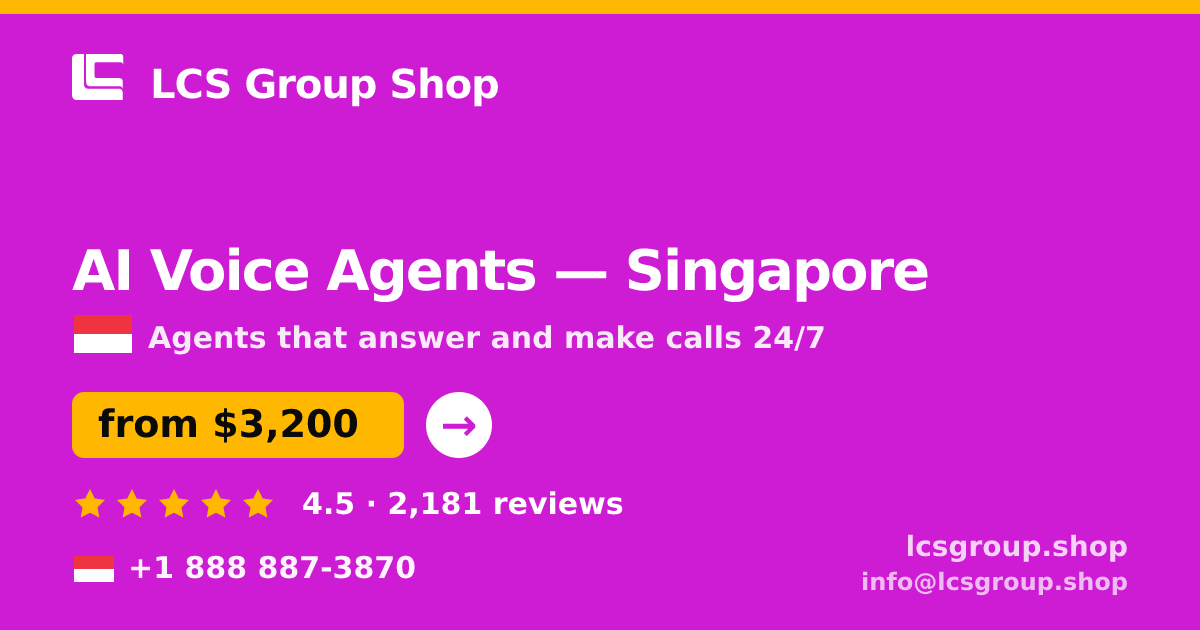 AI Voice Agents in Singapore — from $3,200/mo, rated 4.5/5 by 2181 clients. LCS Group Shop.