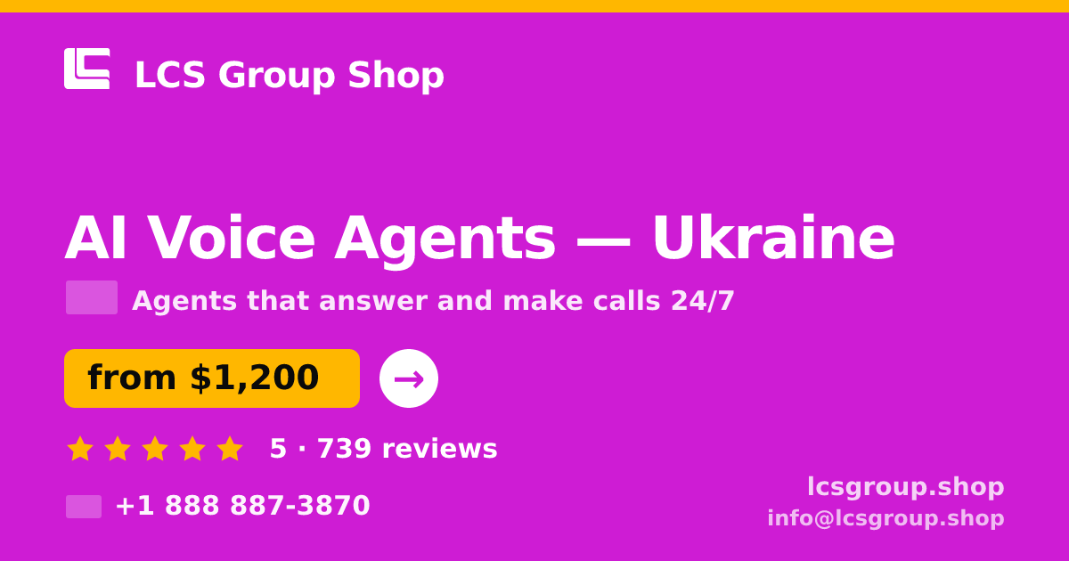 AI Voice Agents in Ukraine — from $1,200/mo, rated 5/5 by 739 clients. LCS Group Shop.