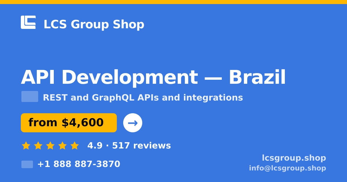 API Development in Brazil — from $4,600, rated 4.9/5 by 517 clients. LCS Group Shop.