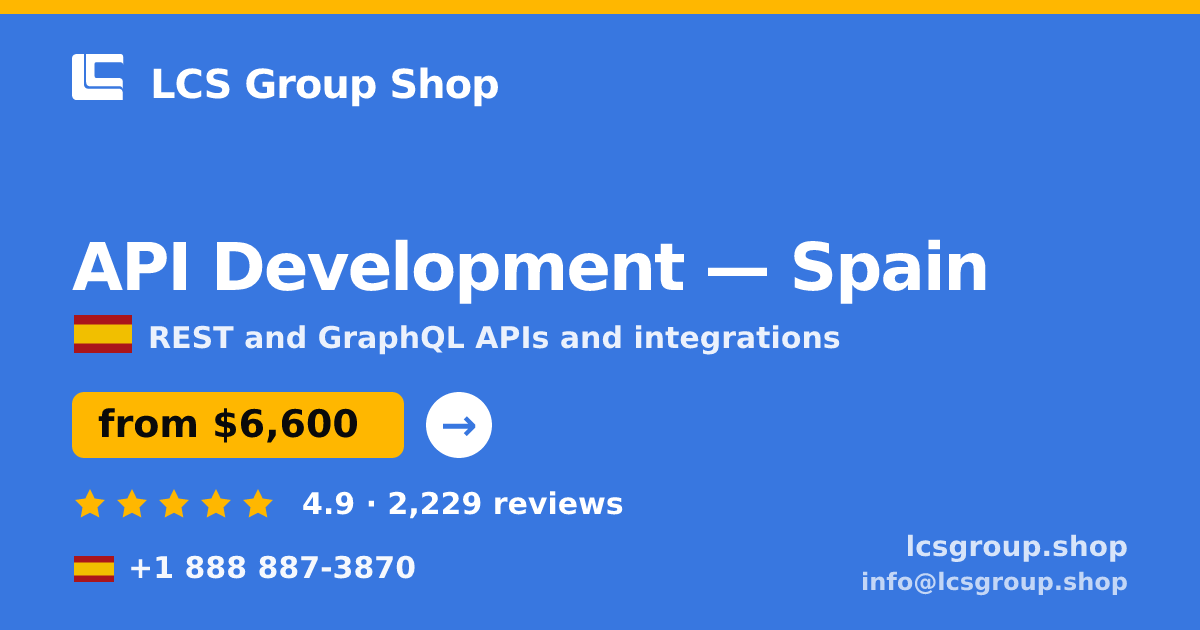 API Development in Spain — from $6,600, rated 4.9/5 by 2229 clients. LCS Group Shop.