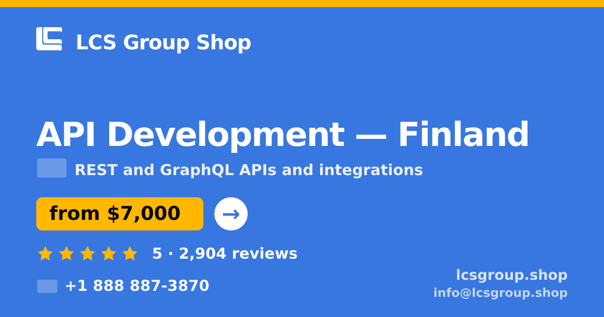 API Development in Finland — from $7,000, rated 5/5 by 2904 clients. LCS Group Shop.