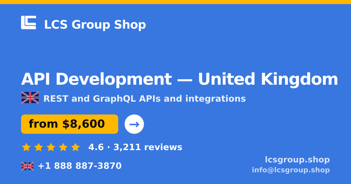 API Development in United Kingdom — from $8,600, rated 4.6/5 by 3211 clients. LCS Group Shop.