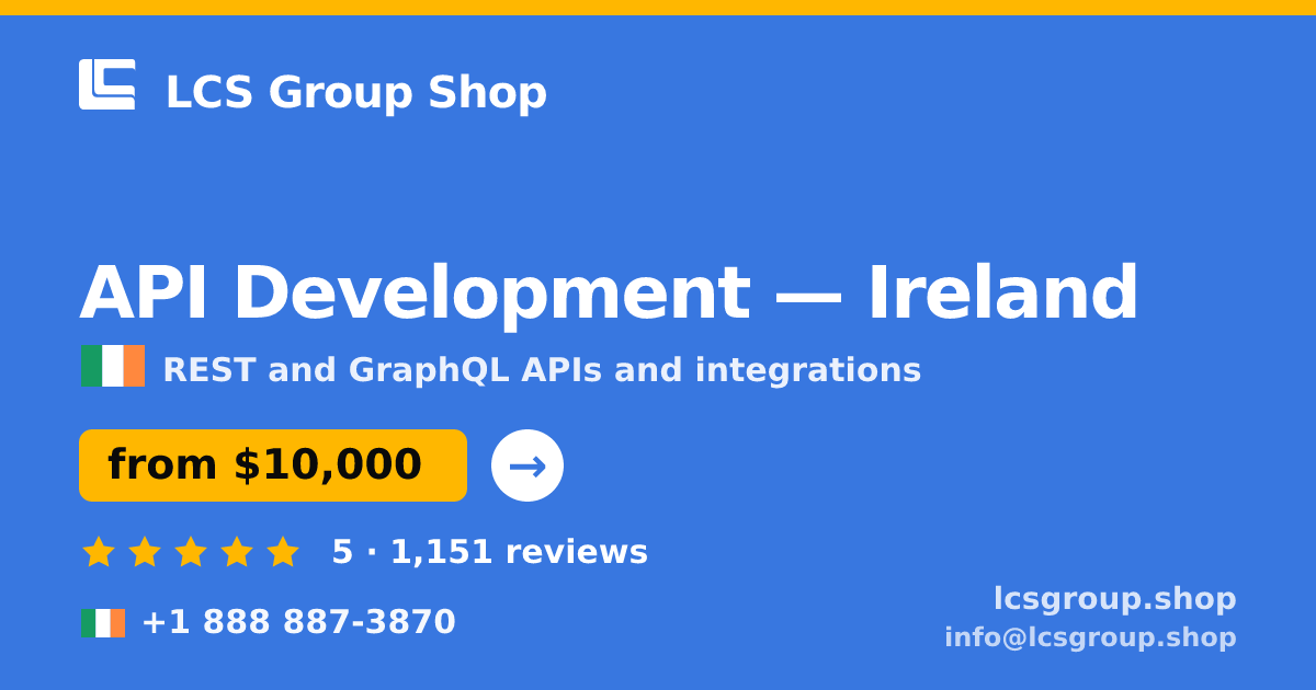 API Development in Galway — from $7,000, rated 4.7/5 by 3234 clients. LCS Group Shop.