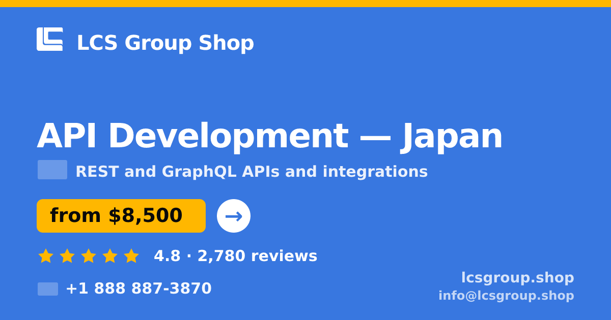 API Development in Japan — from $8,500, rated 4.8/5 by 2780 clients. LCS Group Shop.