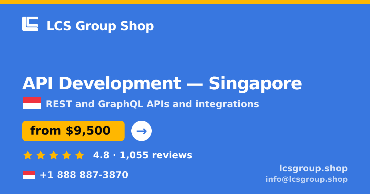 API Development in Singapore — from $9,500, rated 4.8/5 by 1055 clients. LCS Group Shop.