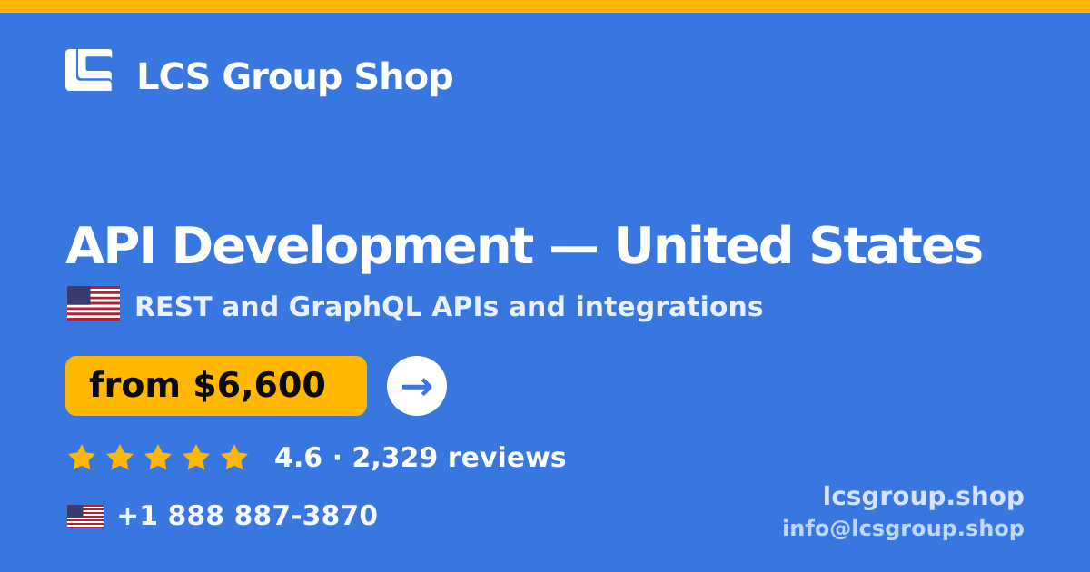 API Development in United States — from $6,600, rated 4.6/5 by 2329 clients. LCS Group Shop.