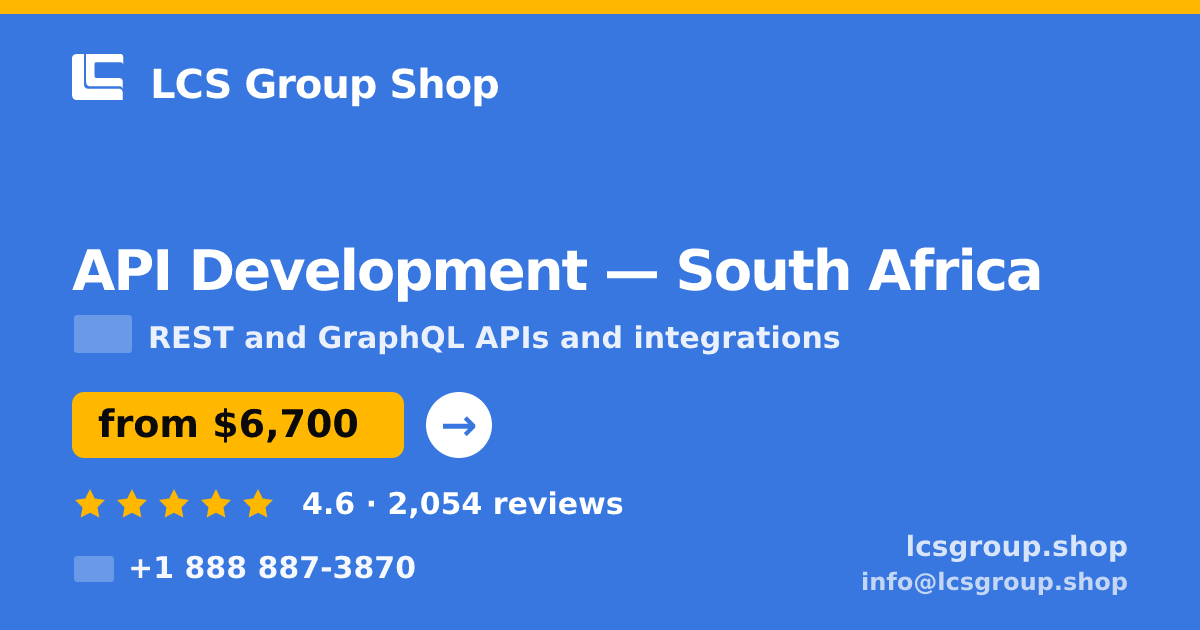API Development in South Africa — from $6,700, rated 4.6/5 by 2054 clients. LCS Group Shop.